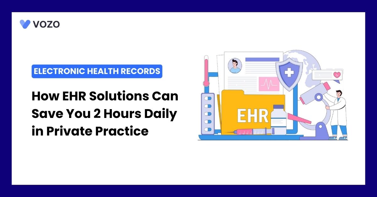 How EHR Solutions Can Save You 2 Hours Daily in Private Practice