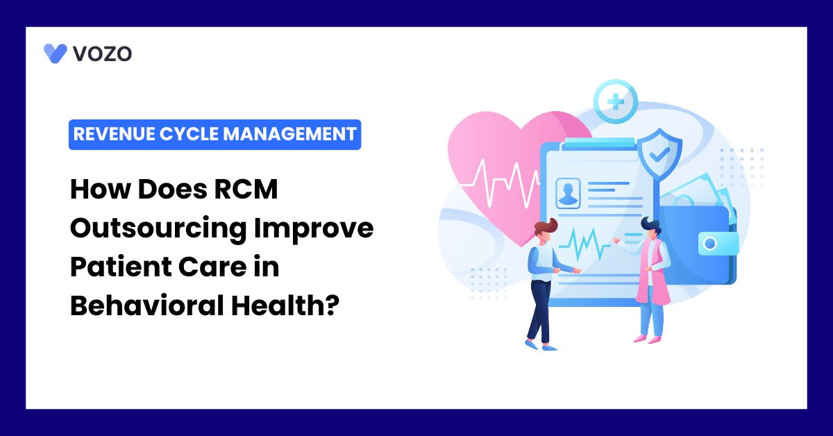 How Does RCM Outsourcing Improve Patient Care in Behavioral Health?