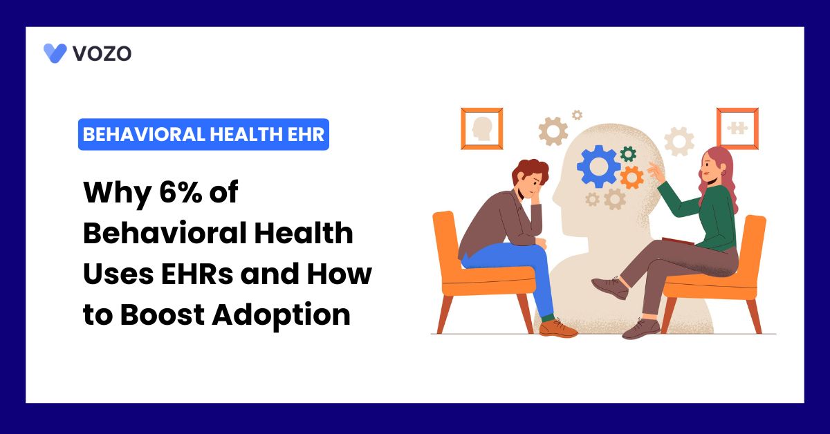 Why 6% of Behavioral Health Uses EHRs and How to Boost Adoption