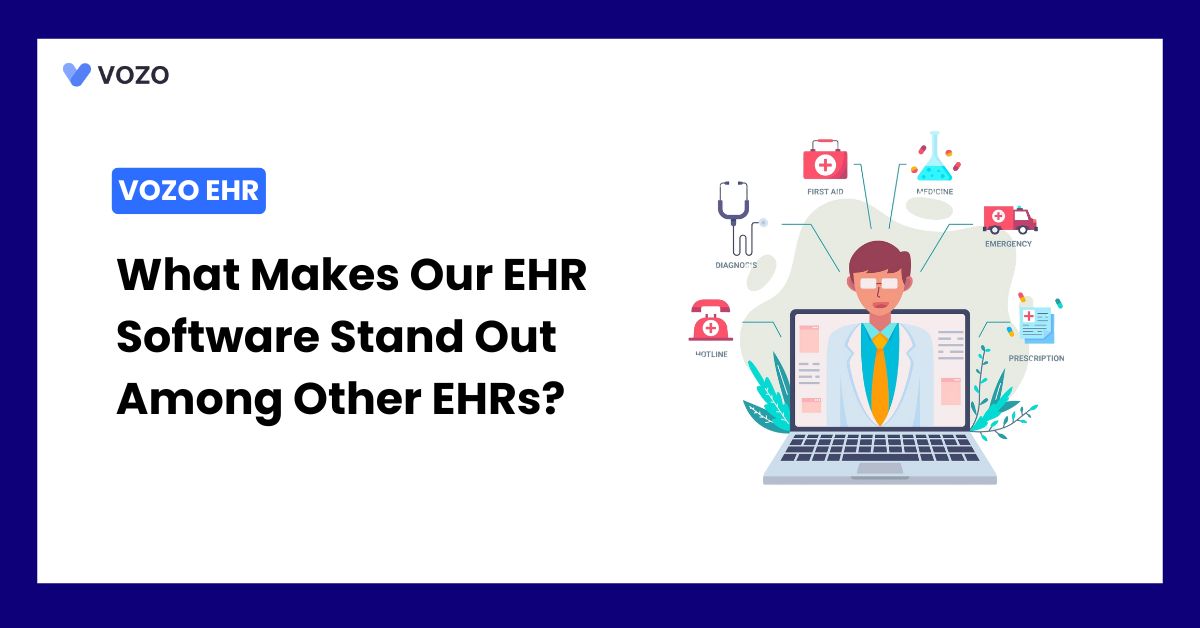 What Makes Vozo EHR Stand Out Among Other EHRs?