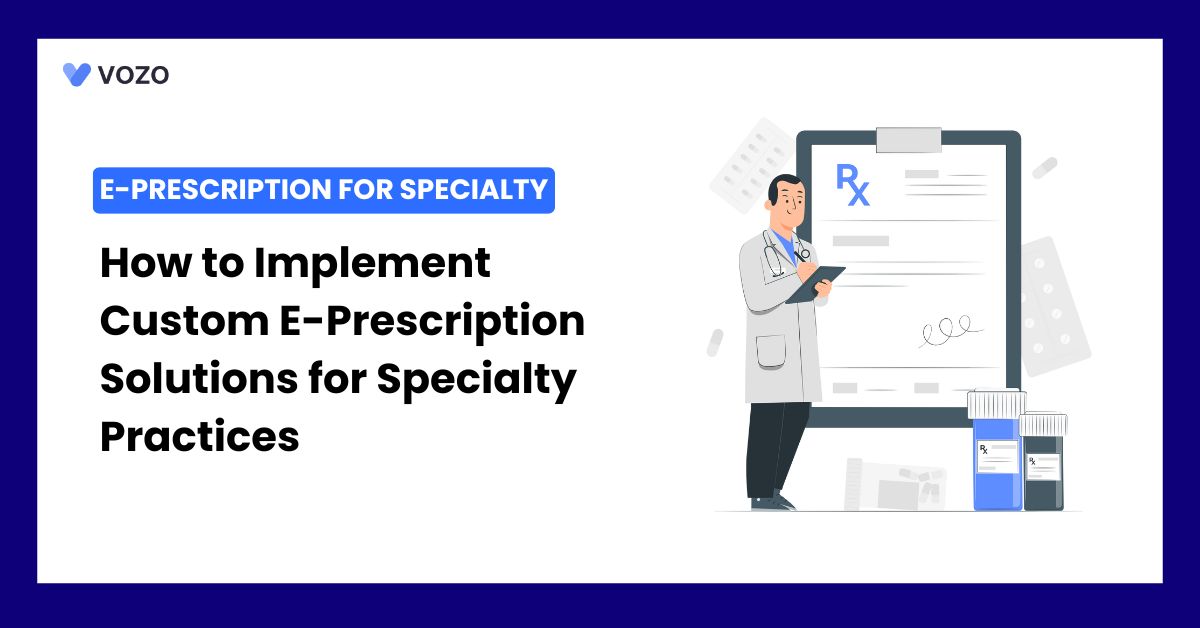 How to Implement Custom E-Prescription Solutions for Specialty Practices