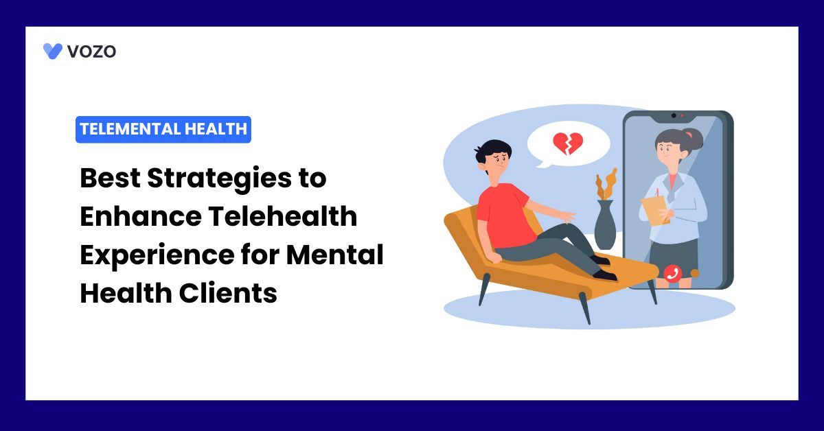 Best Strategies to Enhance Telehealth Experience for Mental Health Clients