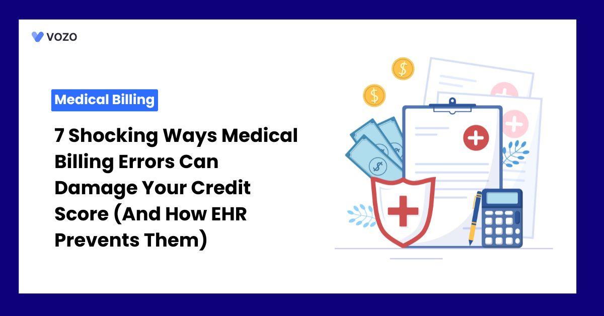 7 Shocking Ways Medical Billing Errors Can Damage Your Credit Score (And How EHR Prevents Them)