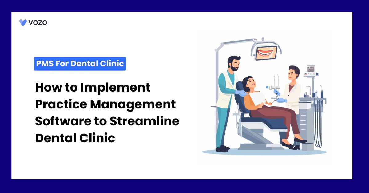 How to Implement Practice Management Software to Streamline Dental Clinic