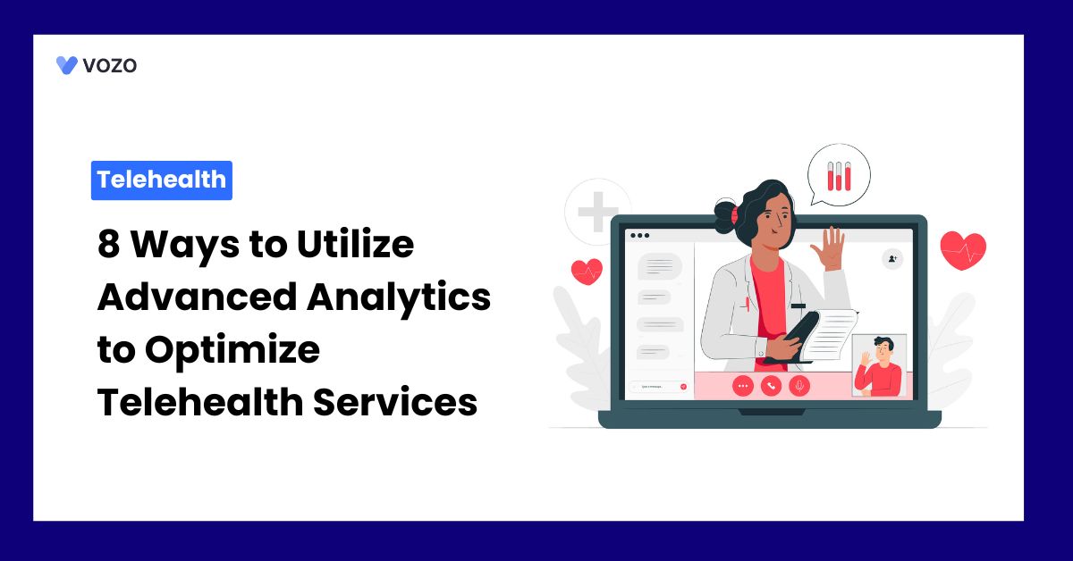 8 Ways to Utilize Advanced Analytics to Optimize Telehealth Services