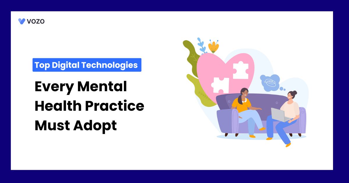 Top Digital Technologies Every Mental Health Practice Must Adopt