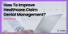 How To Improve Healthcare Claim Denial Management_