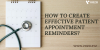 HOW TO CREATE EFFECTIVE PATIENT APPOINTMENT REMINDERS