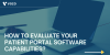 HOW TO EVALUATE YOUR PATIENT PORTAL SOFTWARE CAPABILITIES (1)